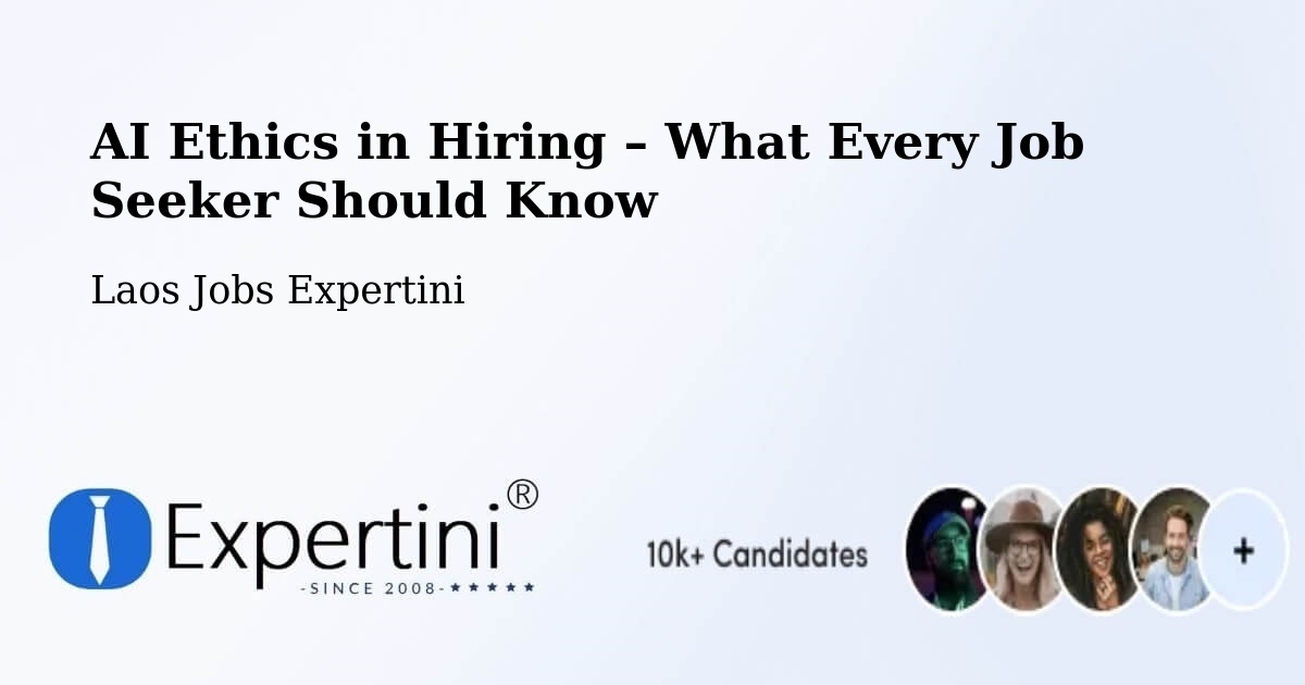 AI Ethics in Recruitment & Hiring – Xam Nua - Xam Nua, Laos Jobs Expertini