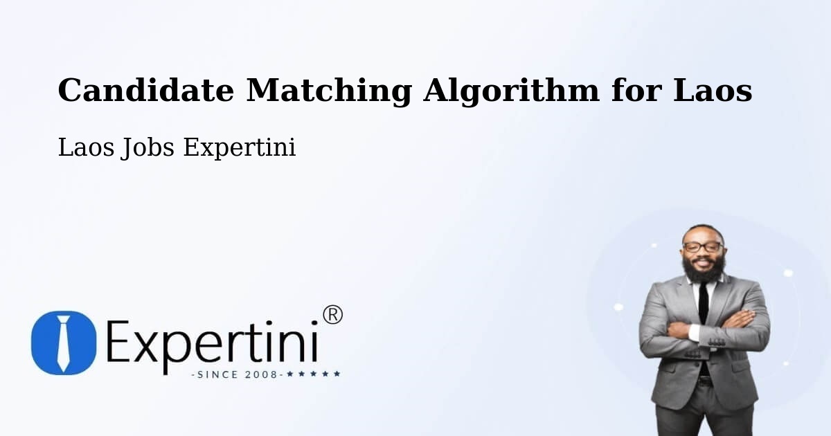 Candidate Matching Algorithm Overview – Xam Nua - Laos Jobs Expertini