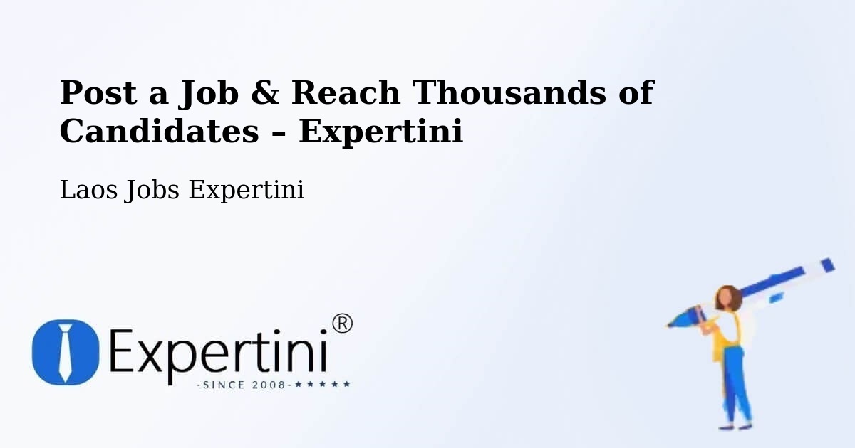 Post a Job in Xam Nua – Hire the Right Talent - Xam Nua, Laos Jobs Expertini