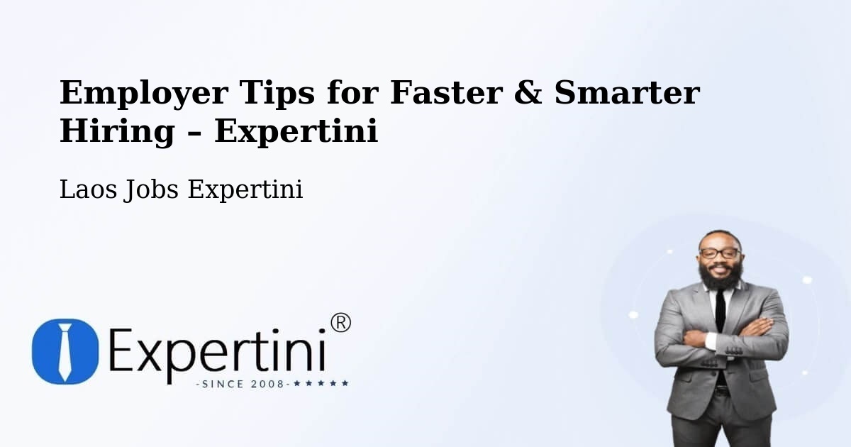 Employer Tips for Hiring & Recruitment – Xam Nua - Xam Nua, Laos Jobs Expertini