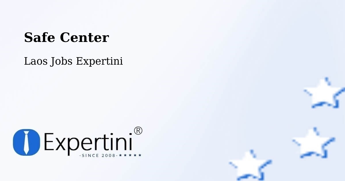 Safety Center – Xam Nua - Laos Jobs Expertini